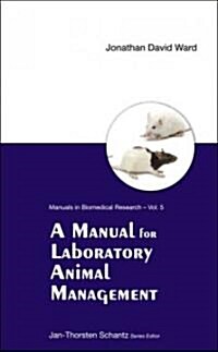 A Manual for Laboratory Animal Management (Paperback)