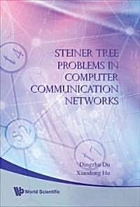 Steiner Tree Problems in Computer Communication Networks (Hardcover)