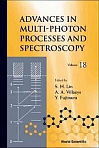 Advances in Multi-Photon Processes and Spectroscopy, Volume 18 (Hardcover)