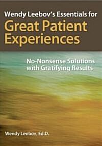 Wendy Leebovs Essentials for Great Patient Experiences (Paperback, 1st)