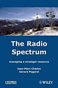 The Radio Spectrum : Managing a Strategic Resource (Hardcover)