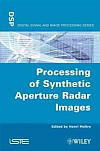 Processing of Synthetic Aperture Radar (SAR) Images (Hardcover)