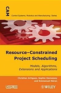 Resource-Constrained Project Scheduling : Models, Algorithms, Extensions and Applications (Hardcover)
