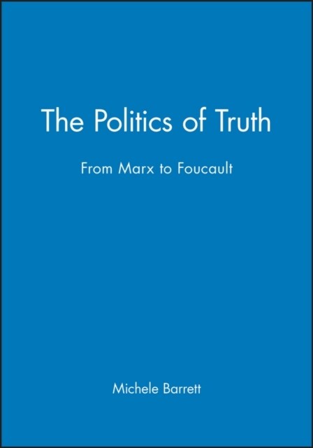 The Politics of Truth : From Marx to Foucault (Paperback)