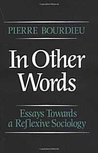In Other Words : Essays Towards a Reflexive Sociology (Paperback)