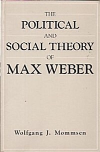 The Political and Social Theory of Max Weber : Collected Essays (Paperback)