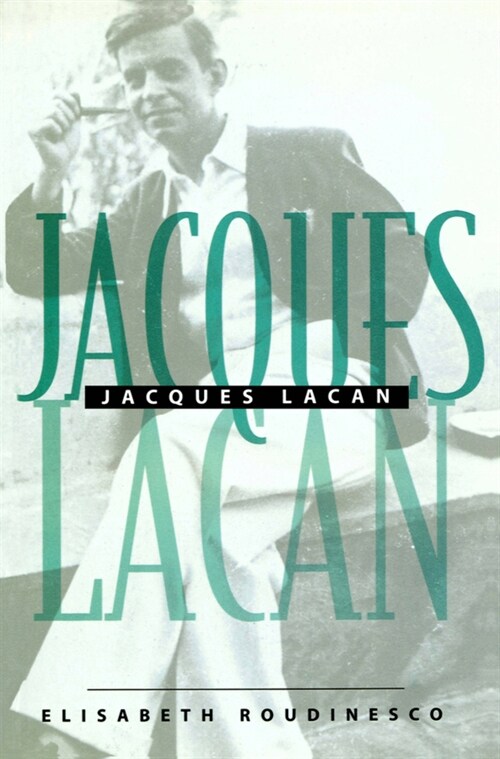 Jacques Lacan : An Outline of a Life and History of a System of Thought (Hardcover)