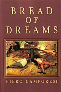 Bread of Dreams : Food and Fantasy in Early Modern Europe (Paperback)