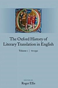 The Oxford History of Literary Translation in English : Volume 1: to 1550 (Hardcover)