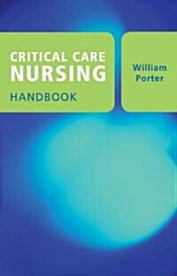 Critical Care Nursing Handbook (Paperback)