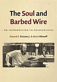 The Soul and Barbed Wire: An Introduction to Solzhenitsyn (Paperback)