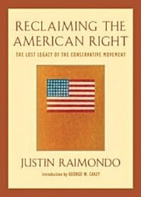 Reclaiming the American Right: The Lost Legacy of the Conservative Movement (Paperback)