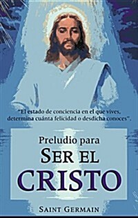 Preludio Para Ser El Cristo (Paperback)