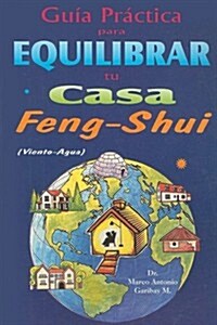 Guia Practica Para Equilibrar Tu Casa Feng Shui: Viento-Agua (Paperback)