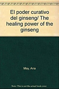 El poder curativo del ginseng/ The healing power of the ginseng (Paperback)