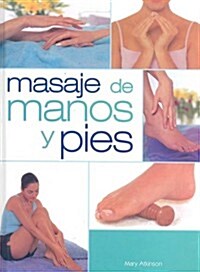 Masajes de Manos y Pies: El Masaje Llevado Hasta las Extremidades (Hardcover)