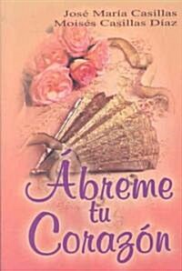 Abreme tu corazon/ Open Your Heart (Paperback)