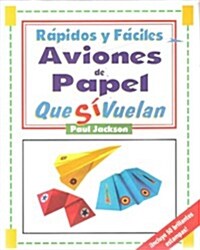 Rapidos y faciles aviones de papel/ Quick and easy paper planes (Paperback)
