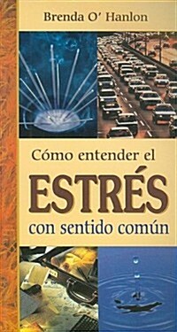 Como Entender el Estres Con Sentido Comun = Stress (Paperback)