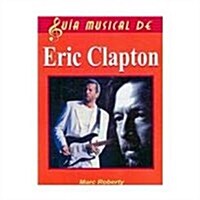 Eric Clapton/ The Complete Guide to the Music of Eric Clapton (Paperback, Translation)