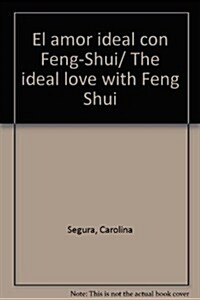 El amor ideal con Feng-Shui/ The ideal love with Feng Shui (Paperback)