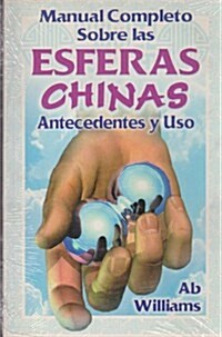 Manual Completo Sobre las Esferas Chinas: Antecedentes y USO (Paperback)