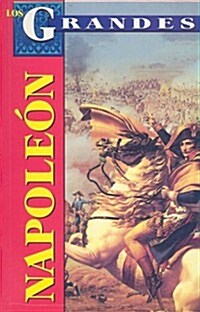 Napoleon: Vida, Conquistas, Aportaciones y Ocaso (Paperback)