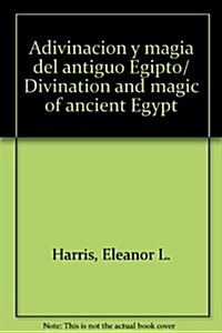 Adivinacion y magia del antiguo Egipto/ Divination and magic of ancient Egypt (Paperback)