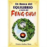 En busca del equilibrio atraves del Feng-Shui/ In search of balance through the Feng-Shui (Paperback)