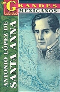 Antonio Lopez de Santa Anna (Paperback)