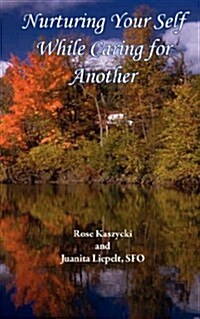 Nurturing Your Self While Caring for Another (Paperback)