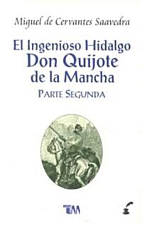 El Ingenioso Hidalgo Don Quijote de la Mancha/ The Ingenious Hidalgo Don Quixote of La Mancha (Paperback, 2nd)