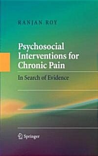 Psychosocial Interventions for Chronic Pain: In Search of Evidence (Hardcover, 2008)