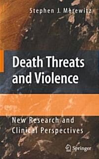 Death Threats and Violence: New Research and Clinical Perspectives (Hardcover, 2008)