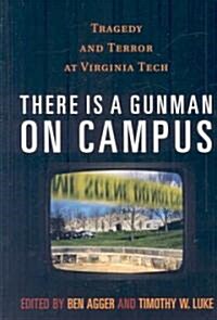 There Is a Gunman on Campus: Tragedy and Terror at Virginia Tech (Hardcover)