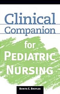 Clinical Companion for Pediatric Nursing (Paperback)