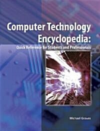 Computer Technology Encyclopedia: Quick Reference for Students and Professionals (Paperback)