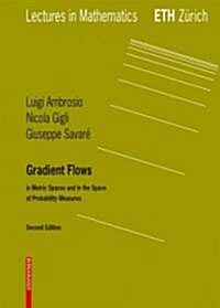 Gradient Flows: In Metric Spaces and in the Space of Probability Measures (Paperback, 2, 2008)
