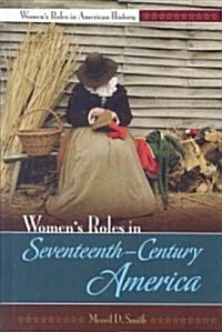 Womens Roles in Seventeenth-Century America (Hardcover)