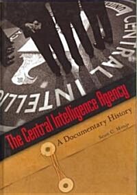 The Central Intelligence Agency: A Documentary History (Hardcover)