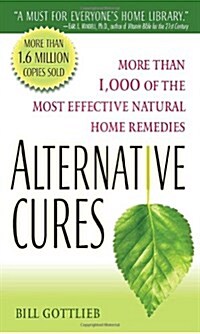 Alternative Cures: More Than 1,000 of the Most Effective Natural Home Remedies (Mass Market Paperback)