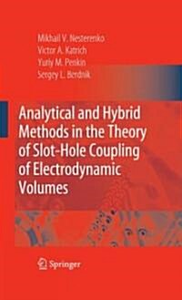 Analytical and Hybrid Methods in the Theory of Slot-Hole Coupling of Electrodynamic Volumes (Hardcover)