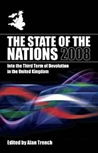 The State of the Nations 2008 : Into the Third Term of Devolution in the UK (Paperback)