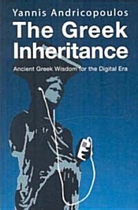 The Greek Inheritance : Ancient Greek wisdom for the digital era (Paperback)