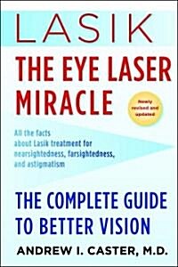 Lasik: The Eye Laser Miracle: The Complete Guide to Better Vision (Paperback)