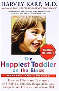 [중고] The Happiest Toddler on the Block: How to Eliminate Tantrums and Raise a Patient, Respectful, and Cooperative One- To Four-Year-Old: Revised Edit (Paperback, Revised, Update)