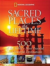 Sacred Places of a Lifetime: 500 of the Worlds Most Peaceful and Powerful Destinations (Hardcover)
