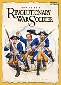 How to Be a Revolutionary War Soldier (Paperback)
