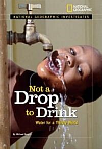 Not a Drop to Drink: Water for a Thirsty World (Library Binding)