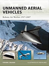 Unmanned Aerial Vehicles : Robotic Air Warfare 1917-2007 (Paperback)
